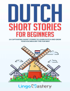 Dutch Short Stories for Beginners 20 Captivating Short Stories to Learn Dutch Grow Your Vocabulary the Fun Way