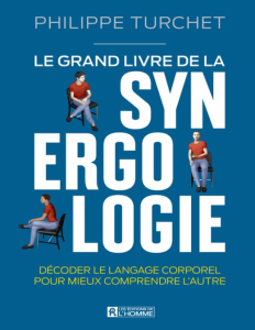 Le grand livre de la synergologie décoder le langage corporel pour mieux comprendre l’autre